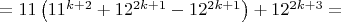 $=11\left(11^{k+2}+12^{2k+1}-12^{2k+1}\right) +12^{2k+3}=$