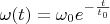 $\omega(t)=\omega_0e^{-\frac {t} {t_0}}