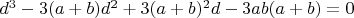 $d^3 - 3(a + b)d^2 + 3(a + b)^2 d - 3ab(a + b) = 0$ $d^3 - 3(a + b)d^2 + 3(a + b)^2 d - 3ab(a + b) = 0$