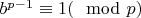 $b^{p-1}\equiv 1(\mod p)$