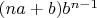 $(na+b)b^{n-1}$