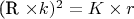 (R \times k)^2 = K \times r