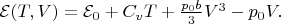 $\mathcal{E}(T,V)=\mathcal{E}_0+C_v T+\frac{p_0b}{3}V^3-p_0V.$ $\mathcal{E}(T,V)=\mathcal{E}_0+C_v T+\frac{p_0b}{3}V^3-p_0V.$
