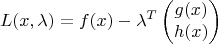 $$L(x,\lambda)=f(x)-\lambda^T\left(\begin{matrix}g(x)\\h(x)\end{matrix}\right)$$
