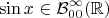 $$\sin x \in \mathcal{B}^{\infty}_{0 0}(\mathbb{R})$$
