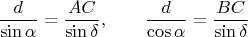 $$
\frac{d}{\sin \alpha} = \frac{AC}{\sin \delta}, \qquad \frac{d}{\cos \alpha} = \frac{BC}{\sin \delta}
$$