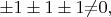 $\pm 1\pm 1\pm 1{\neq}0,$ $\pm 1\pm 1\pm 1{\neq}0,$
