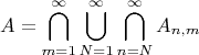 $$A=\bigcap\limits_{m=1}^{\infty}\bigcup\limits_{N=1}^{\infty}\bigcap\limits_{n=N}^{\infty} A_{n,m}$$