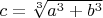 $c=\sqrt[3]{a^3+b^3} $