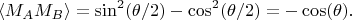 $$\langle M_AM_B\rangle=\sin^2(\theta/2)-\cos^2(\theta/2)=-\cos(\theta).$$