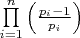 $
\prod\limits_{i = 1}^n {\left( {\frac{{p_i - 1}}{{p_i }}} \right)}
$ $
\prod\limits_{i = 1}^n {\left( {\frac{{p_i - 1}}{{p_i }}} \right)}
$