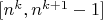 $[n^k,n^{k+1}-1]$