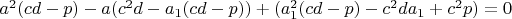 $a^2(cd-p)-a(c^2d-a_1(cd-p))+(a_1^2(cd-p)-c^2da_1+c^2p)=0$