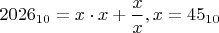 $2026_{10}=x\cdot x+\dfrac x x, x=45_{10}$