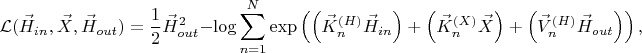 $$
\mathcal{L}(\vec{H}_{in}, \vec{X}, \vec{H}_{out}) = \frac{1}{2} \vec{H}_{out}^2 - \log \sum_{n = 1}^{N}
\exp \left(
\left( \vec{K}^{(H)}_{n} \vec{H}_{in} \right) + 
\left( \vec{K}^{(X)}_{n} \vec{X} \right) +
\left( \vec{V}^{(H)}_{n} \vec{H}_{out} \right) \right),
$$