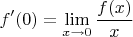 $$f'(0) = \lim_{x\to0}\dfrac{f(x)}{x}$$