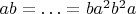 $ab = \ldots = ba^2b^2a$