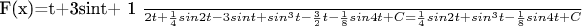 F(x)=t+3sint+\frac{ 1 }{ 2 }t+\frac{ 1 }{ 4 }sin2t-3sint+sin^{3}t-\frac{ 3 }{ 2 }t-\frac{ 1 }{ 8 }sin4t+C=\frac{ 1 }{ 4 } sin2t+sin^{3}t-\frac{ 1 }{8 }sin4t+C F(x)=t+3sint+\frac{ 1 }{ 2 }t+\frac{ 1 }{ 4 }sin2t-3sint+sin^{3}t-\frac{ 3 }{ 2 }t-\frac{ 1 }{ 8 }sin4t+C=\frac{ 1 }{ 4 } sin2t+sin^{3}t-\frac{ 1 }{8 }sin4t+C