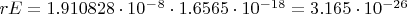 $rE=1.910828\cdot 10^-^8\cdot 1.6565\cdot10^{-18}=3.165\cdot10^{-26}$