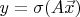 $y = \sigma(A \vec x)$ $y = \sigma(A \vec x)$