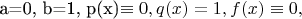 a=0, b=1, p(x)\equiv 0, q(x)=1, f(x)\equiv 0,