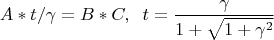$$A*t/\gamma=B*C,\;\; t=\dfrac{\gamma}{1+\sqrt{1+\gamma^2}}$$