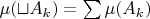 $\mu(\sqcup A_k) = \sum \mu (A_k)$