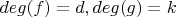 $deg(f)=d, deg(g)=k$