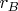 $r_{B}$