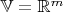 $\mathbb{V}=\mathbb{R}^m$