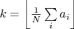 $k=\left\lfloor\frac1N\sum\limits_i{a_i}\right\rfloor$ $k=\left\lfloor\frac1N\sum\limits_i{a_i}\right\rfloor$