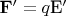 $\mathbf{F'}=q$\mathbf{E$'}