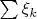 $\sum \xi_k$ $\sum \xi_k$