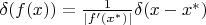 $\delta(f(x))=\frac {1}{|f'(x^*)|}\delta(x-x^*)$