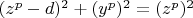 $
(z^p  - d)^2  + (y^p )^2  = (z^p )^2 
$