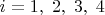 $i=1,\;2,\;3,\;4$