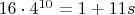 $16\cdot 4^{10}=1+11s$