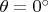 $\theta=0^\circ$