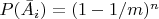 $P(\bar{A}_i) = (1-1/m)^n$