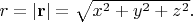 $r=|\mathbf{r}|=\sqrt{x^2+y^2+z^2}.$