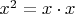 $x^2=x\cdot x$