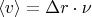 $$\langle v \rangle = \Delta r \cdot \nu$$ $$\langle v \rangle = \Delta r \cdot \nu$$