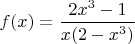 $f(x)=\dfrac{2x^3-1}{x(2-x^3)}$