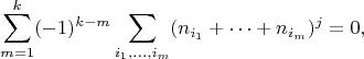 $$ \sum_{m=1}^k (-1)^{k-m} \sum_{i_1,\dots,i_m}(n_{i_1}+\dots+n_{i_m})^{j}=0,$$