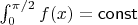 $\int_0^{\pi/2} f(x)=\mathsf{const}$