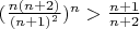 $(\frac{n(n+2)}{(n+1)^2})^n >\frac{n+1}{n+2} $