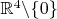 $\mathbb R^4\backslash \{0\}$