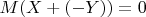 $M(X+(-Y))=0$