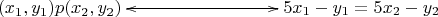$\xymatrix {(x_1, y_1) p (x_2, y_2) \ar@{<->}[rrr]&&& 5x_1 - y_1 = 5x_2 - y_2}$