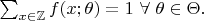 $\sum_{x \in \mathbb{Z}}f(x;\theta) = 1 \  \forall \  \theta \in \Theta.$